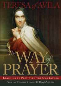 The Way Of Prayer: Learning To Pray With The Our Father