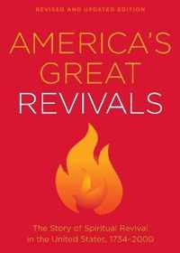 America's Great Revivals The Story of Spiritual Revival in the United States, 17342000