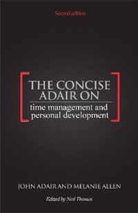 The Concise Adair on Time Management and Personal Development