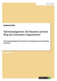 Talentmanagement. Ein Baustein auf dem Weg zur Lernenden Organisation?