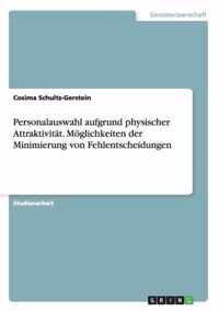 Personalauswahl aufgrund physischer Attraktivitat. Moeglichkeiten der Minimierung von Fehlentscheidungen