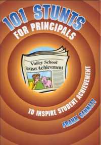 101 Stunts for Principals to Inspire Student Achievement