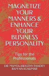 Magnetize Your Manners & Enhance Your Business Personality