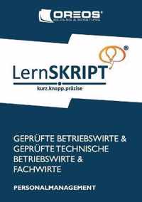 LernSKRIPT Personalmanagement zur Prufungsvorbereitung der IHK Prufungen zum Fachwirt, Betriebswirt und Technischen Betriebswirt