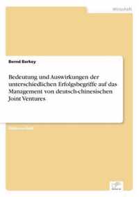 Bedeutung und Auswirkungen der unterschiedlichen Erfolgsbegriffe auf das Management von deutsch-chinesischen Joint Ventures