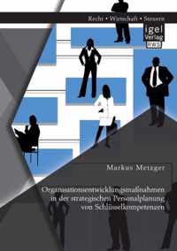 Organisationsentwicklungsmassnahmen in der strategischen Personalplanung von Schlusselkompetenzen