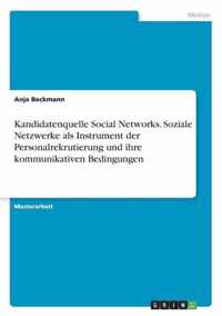 Kandidatenquelle Social Networks. Soziale Netzwerke als Instrument der Personalrekrutierung und ihre kommunikativen Bedingungen