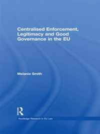 Centralised Enforcement, Legitimacy and Good Governance in the Eu