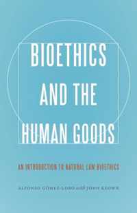 Bioethics and the Human Goods