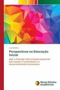 Perspectivas na Educacao Inicial