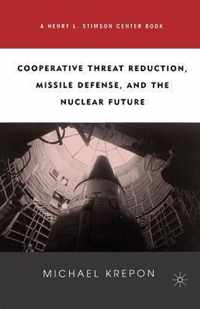 Cooperative Threat Reduction, Missile Defense, And the Nuclear Future
