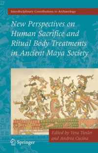 New Perspectives on Human Sacrifice and Ritual Body Treatments in Ancient Maya Society