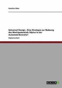 Universal Design - Eine Strategie zur Nutzung des Marktpotentials 50plus in der Automobilbranche?