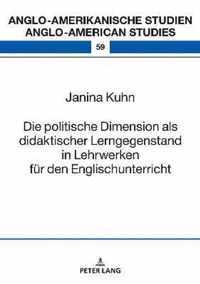 Die Politische Dimension ALS Didaktischer Lerngegenstand in Lehrwerken Fuer Den Englischunterricht