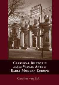 Classical Rhetoric and the Visual Arts in Early Modern Europe