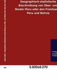 Geographisch-statistische Beschreibung von Ober- und Nieder-Peru oder den Freistaaten Peru und Bolivia