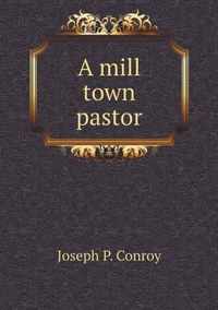 A mill town pastor