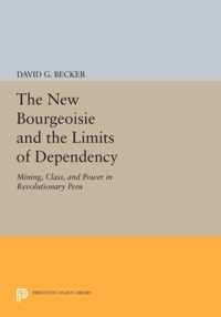 The New Bourgeoisie and the Limits of Dependency - Mining, Class, and Power in Revolutionary Peru