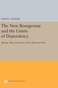 The New Bourgeoisie and the Limits of Dependency - Mining, Class, and Power in Revolutionary Peru