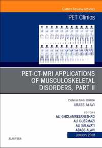 PET-CT-MRI Applications in Musculoskeletal Disorders, Part II, An Issue of PET Clinics