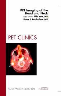 PET Imaging of the Head and Neck,  An Issue of PET Clinics