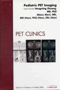 Pediatric PET Imaging, An Issue of PET Clinics