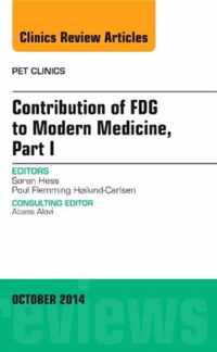 Contribution of FDG to Modern Medicine, Part I, An Issue of PET Clinics