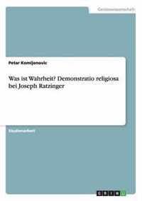 Was ist Wahrheit? Demonstratio religiosa bei Joseph Ratzinger