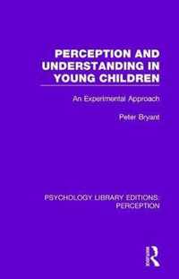 Perception and Understanding in Young Children