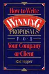 How to Write Winning Proposals for Your Company or Client