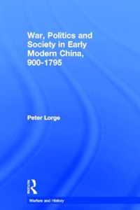 War, Politics and Society in Early Modern China, 900-1795