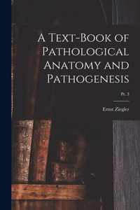 A Text-book of Pathological Anatomy and Pathogenesis; pt. 3