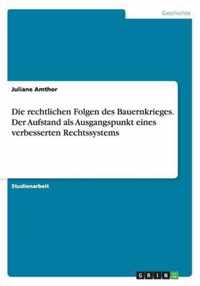 Die rechtlichen Folgen des Bauernkrieges. Der Aufstand als Ausgangspunkt eines verbesserten Rechtssystems