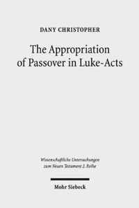 The Appropriation of Passover in Luke-Acts