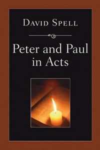 Peter And Paul In Acts: A Comparison Of Their Ministries