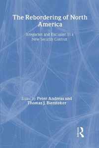 The Rebordering of North America: Integration and Exclusion in a New Security Context