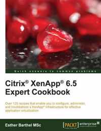 Citrix (R) XenApp (R) 6.5 Expert Cookbook