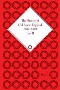 The History of Old Age in England, 1600-1800, Part II