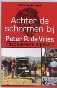 Achter de schermen bij Peter R. de Vries / Herziene editie