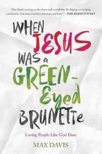 WHEN JESUS WAS A GREEN-EYED BRUNETTE