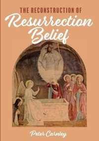 The Reconstruction of Resurrection Belief