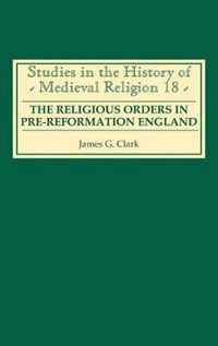 The Religious Orders in Pre-Reformation England