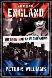 A History of England The Growth of an Island Nation