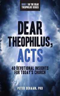 Dear Theophilus, Acts: 40 Devotional Insights for Today's Church