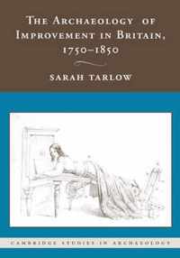 The Archaeology of Improvement in Britain, 1750 - 1850