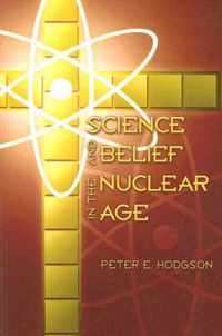 Science and Belief in the Nuclear Age