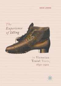 The Experience of Idling in Victorian Travel Texts, 1850-1901