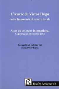 L' Oeuvre de Victor Hugo entre Fragments et Oeuvre Totale