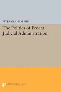 The Politics of Federal Judicial Administration