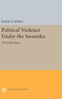 Political Violence Under the Swastika - 581 Early Nazis